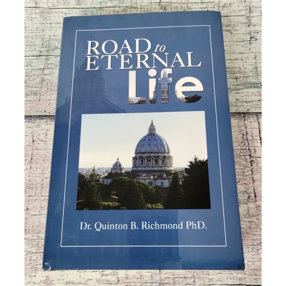 Road To Eternal Life by Dr Quinton Richmond, 2013 - Biblical Studies HC Book